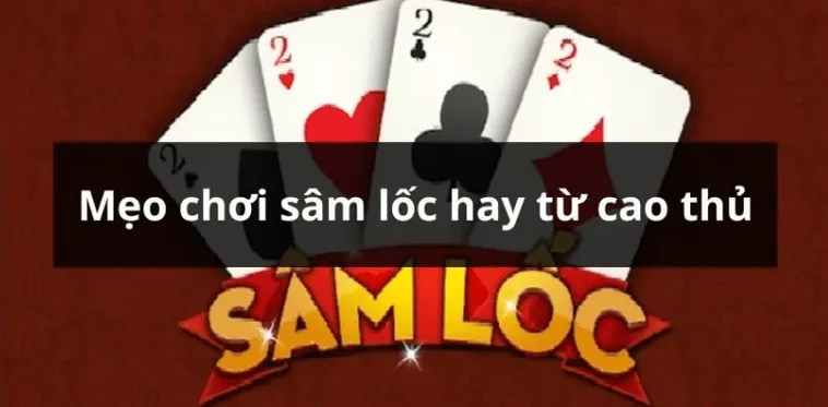 Hướng Dẫn Cách Chơi Sâm Lốc 333Win Chi Tiết Nhất Dành Cho Người Mới
